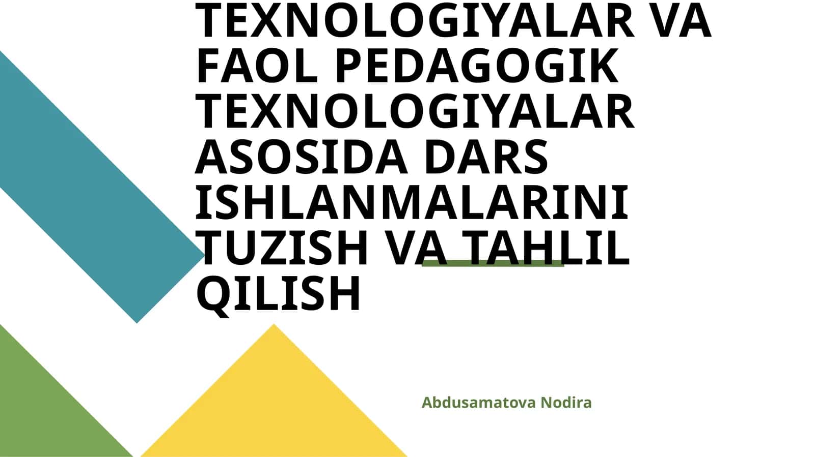 YANGI PEDAGOGIK TEXNOLOGIYALAR VA FAOL PEDAGOGIK TEXNOLOGIYALAR ASOSIDA DARS ISHLANMALARINI TUZISH VA TAHLIL QILISH 1