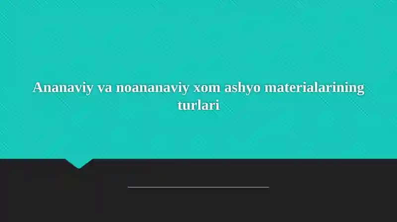 Ananaviy xom ashyo materialarining turlari va ularning afzalliklari