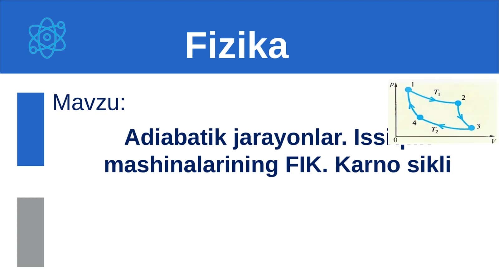Adiabatik jarayonlar. Issiqlik mashinalarining FIK. Karnos sikli 1