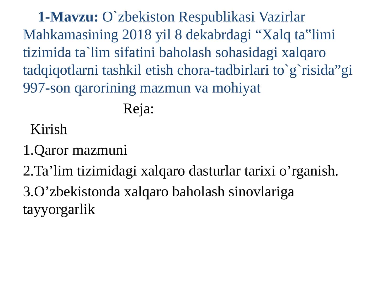 O`zbekiston Respublikasi Vazirlar Mahkamasining 2018 yil 8 dekabrdagi “Xalq ta'lim tizimida ta'lim sifatini baholash sohasidagi xalqaro tadqiqotlarni tashkil etish chora-tadbirlari to`g`risida”gi 997-son qarorining mazmun va mohiyati 1