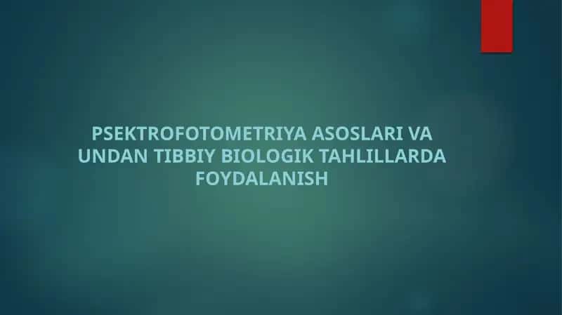 Psektrofotometriya asoslari va undan tibbiy biologik tahlillarda foydalanish 1