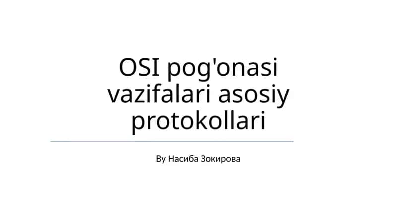 OSI pog'onasi vazifalari asosiy protokollari 1