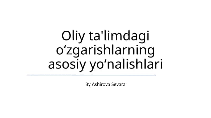 Oliy ta'limdagi oʻzgarishlarning asosiy yoʻnalishlari 1
