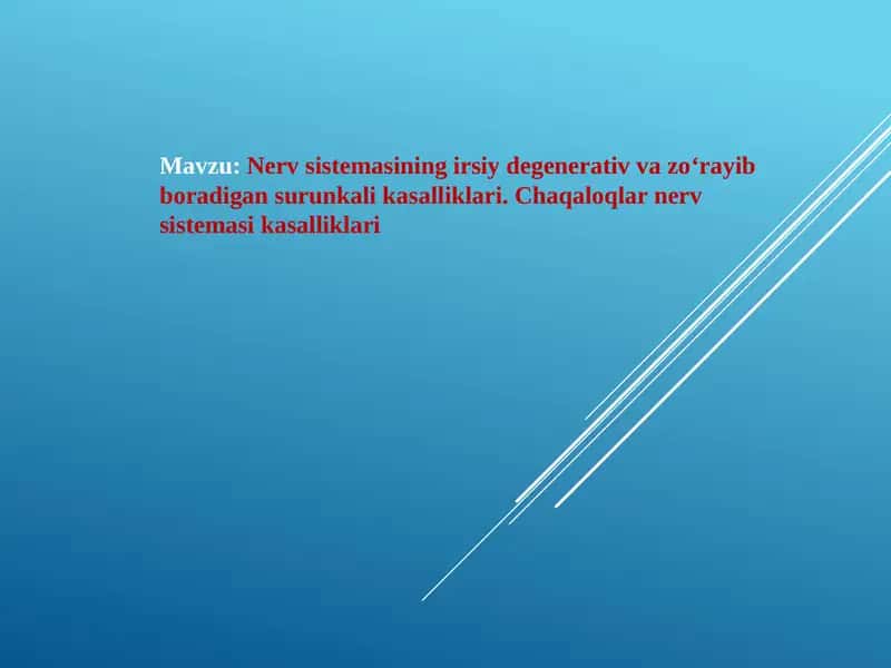 Nerv sistemasining irsiy degenerativ va zo‘rayib boradigan surunkali kasalliklari 1