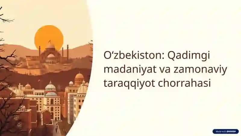 Oʻzbekiston: Qadimgi madaniyat va zamonaviy taraqqiyot chorrahasi