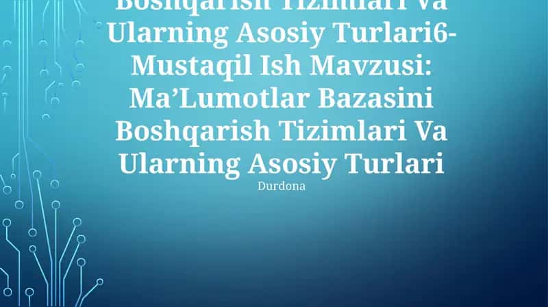 Ma’Lumotlar Bazasini Boshqarish Tizimlari Va Ularning Asosiy Turlari 1