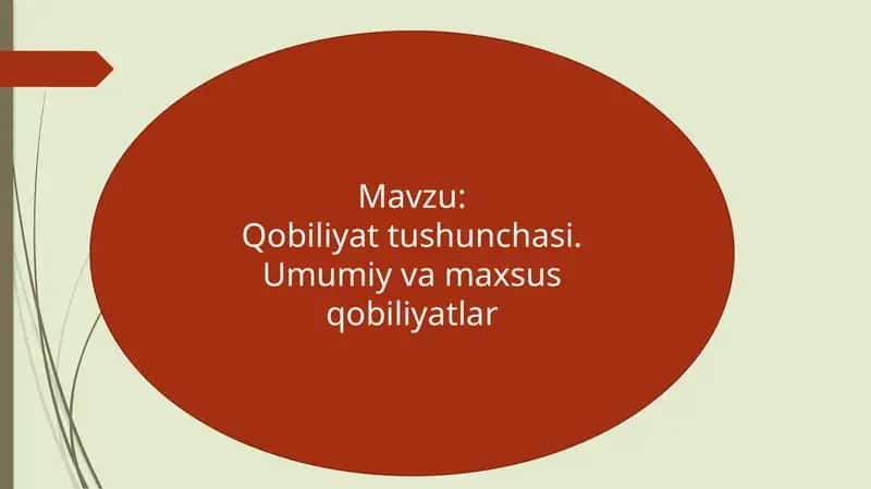 Qobiliyat tushunchasi. Umumiy va maxsus qobiliyatlar 1