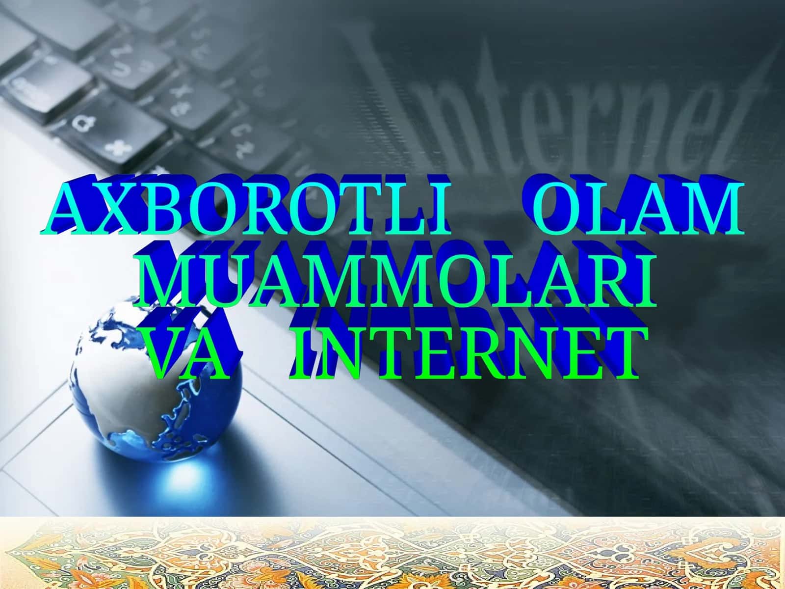 AXBOROTLI    OLAM MUAMMOLARI VA   INTERNET 1