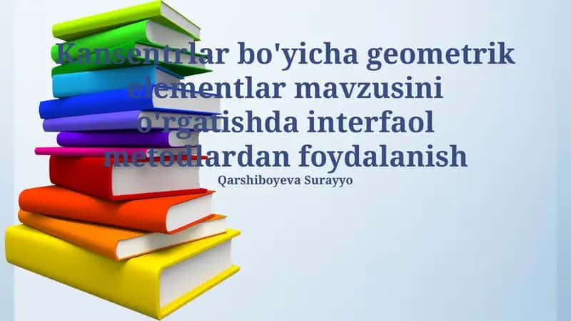 Geometrik elementlarni konsentratsiyalar asosida o'qitishda interfaol usullar 1