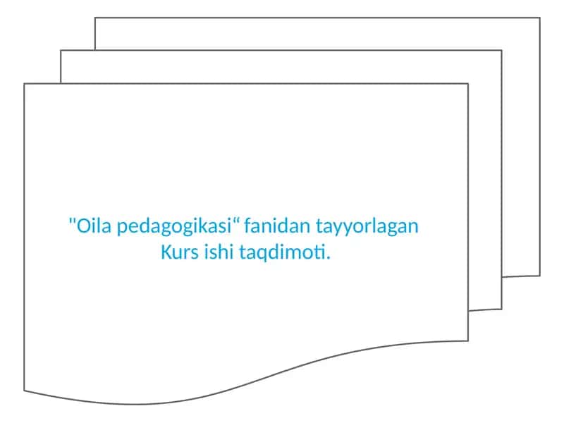 Oilapedagogikasi“fanidan tayyorlagan Kurs taqdimoti 1