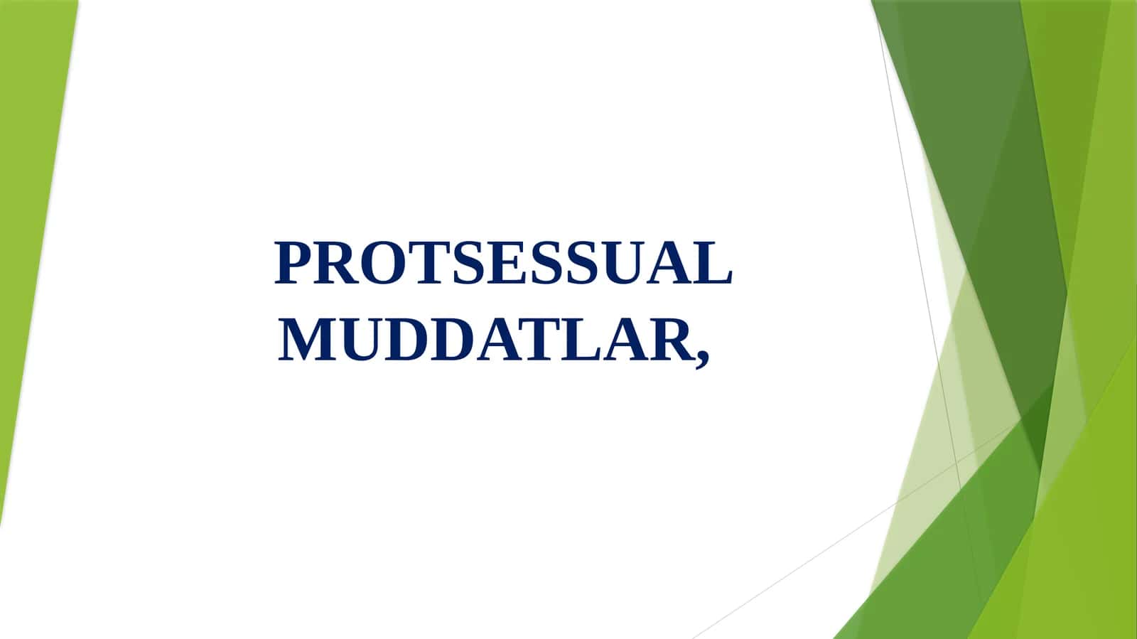 PROTSESSUAL MUDDATLAR 1