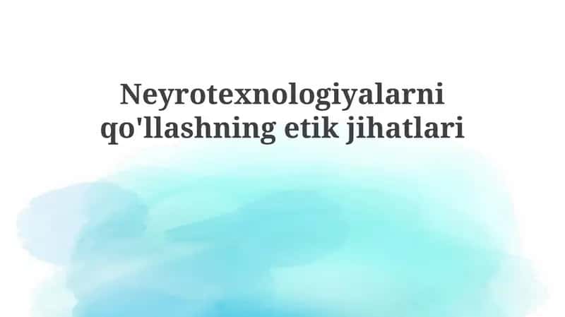 Neyrotexnologiyalarniqo'llashningetikjihatlari 1