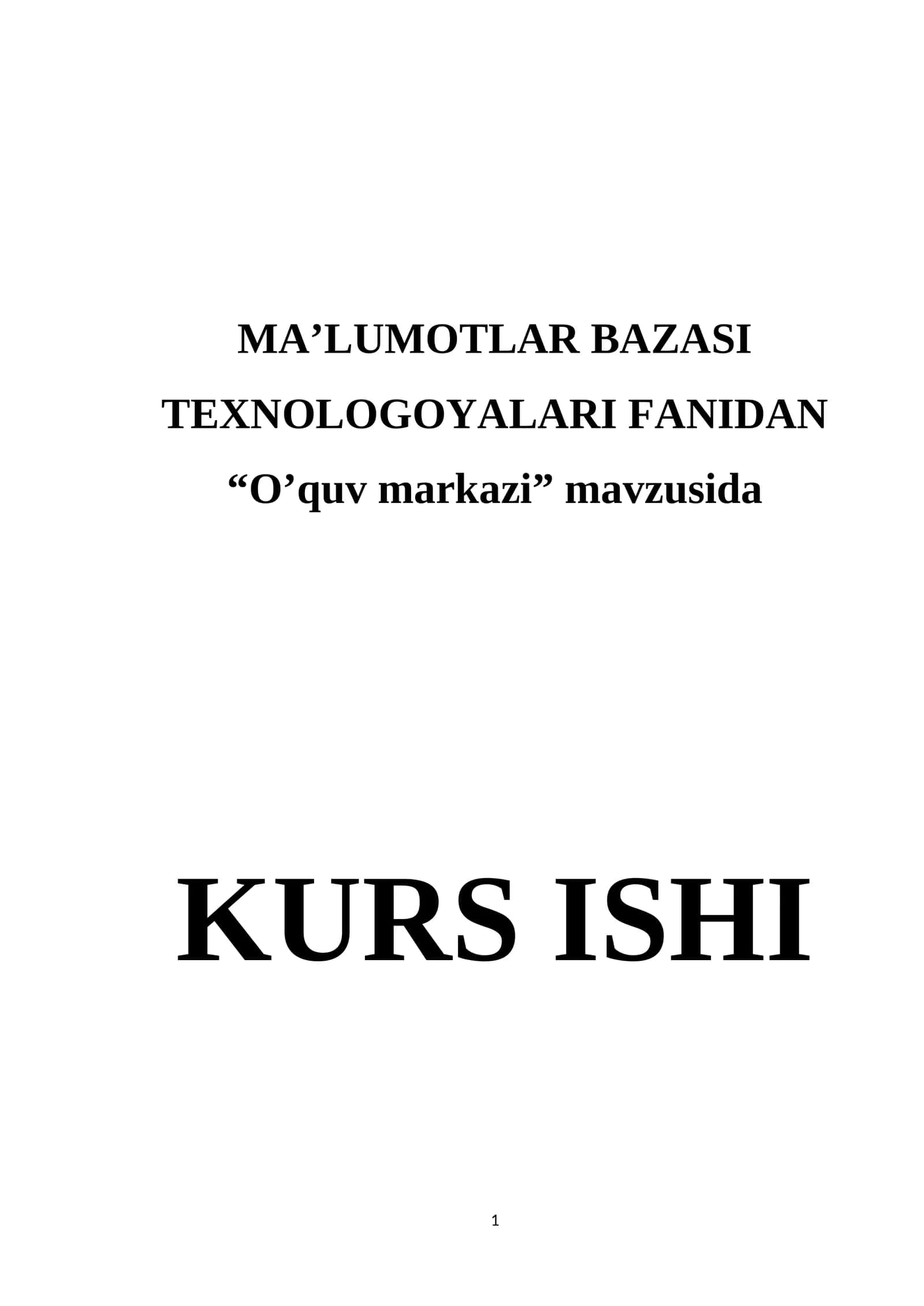 MA’LUMOTLAR BAZASI TEXNOLOGOYALARI FANIDAN “O’quv markazi” mavzusida 1
