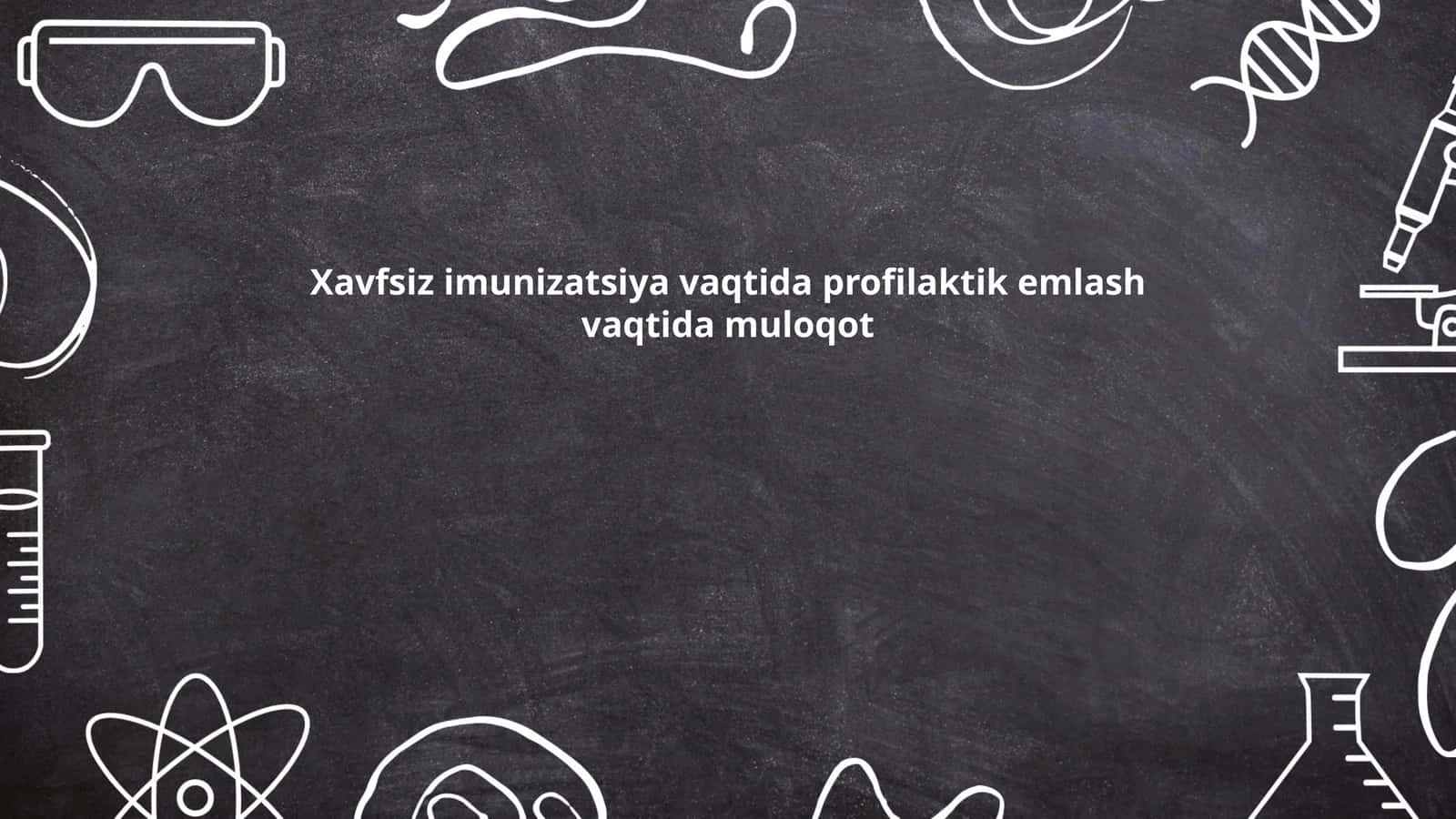 Xavfsiz imunizatsiya vaqtida profilaktik emlash vaqtida muloqot 1