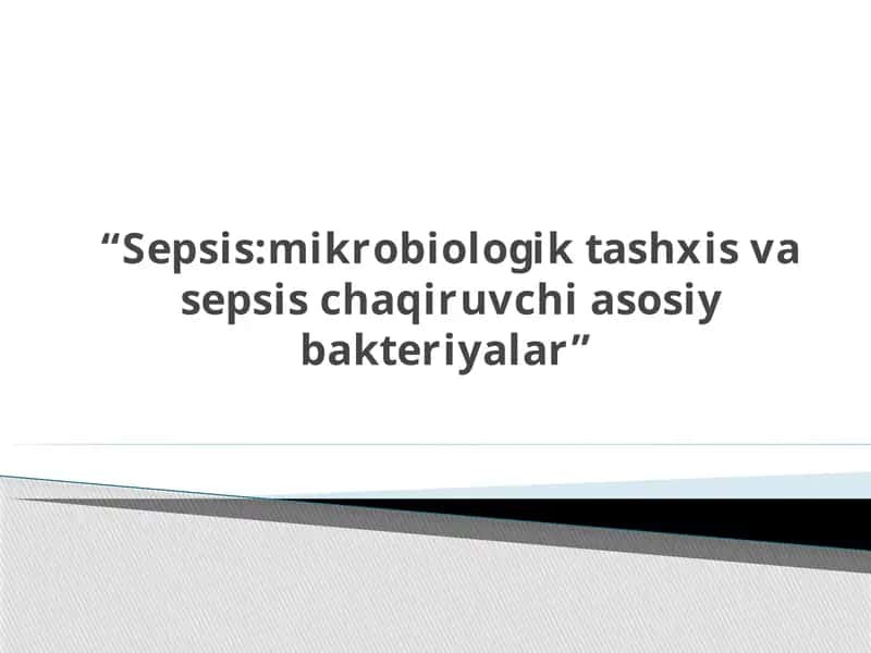 Sepsis: mikrobiologik tashxis va sepsis chaqiruvchi asosiy bakteriyalar 1