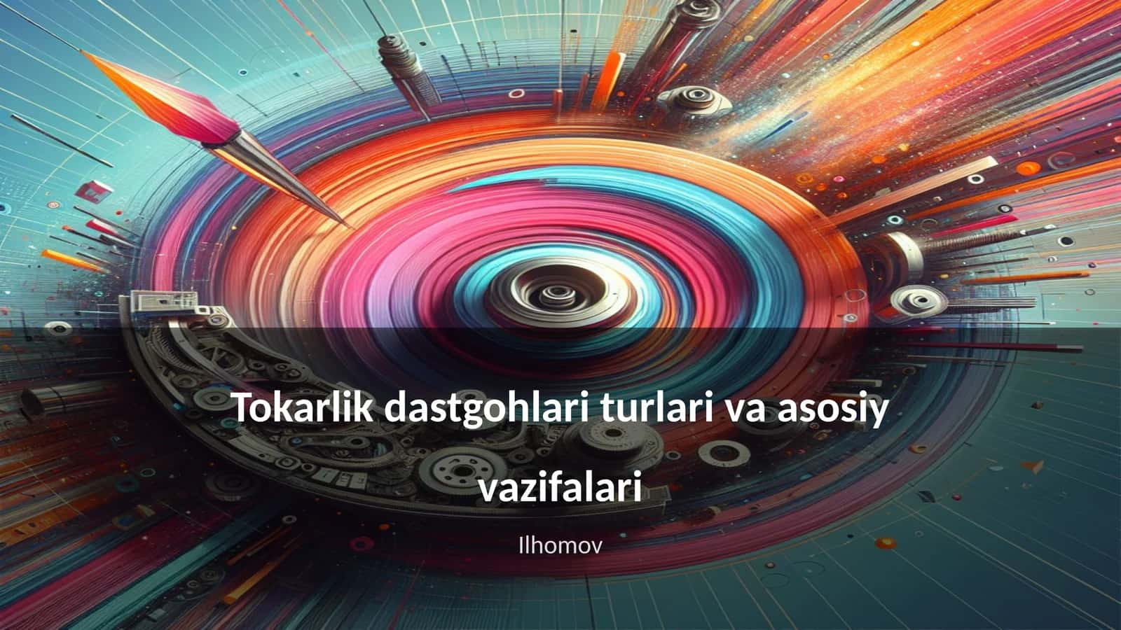 Tokarlik dastgohlari turlari va asosiy vazifalari 1
