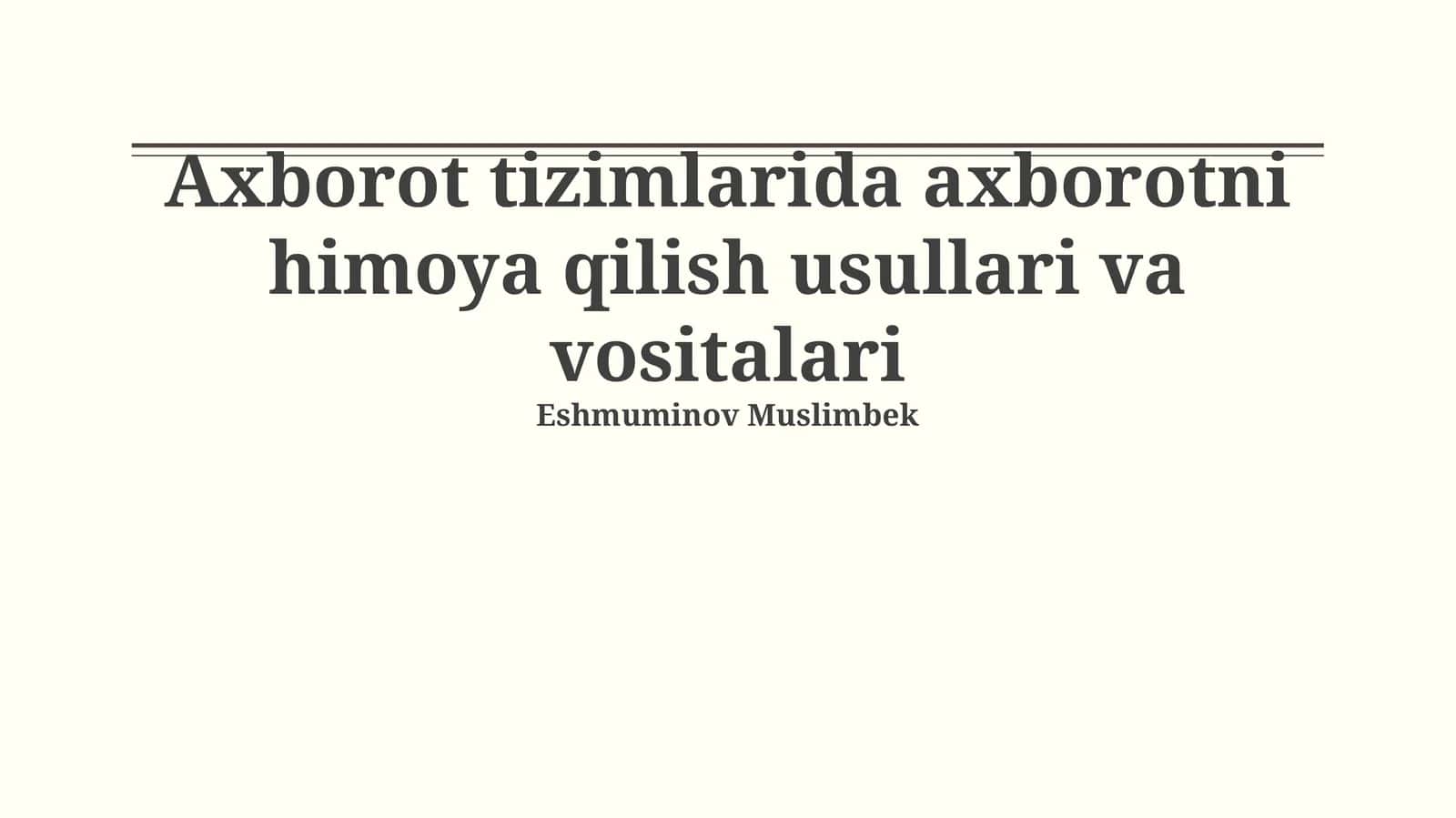 Axborot tizimlarida axborotni himoya qilish usullari va vositalari 1