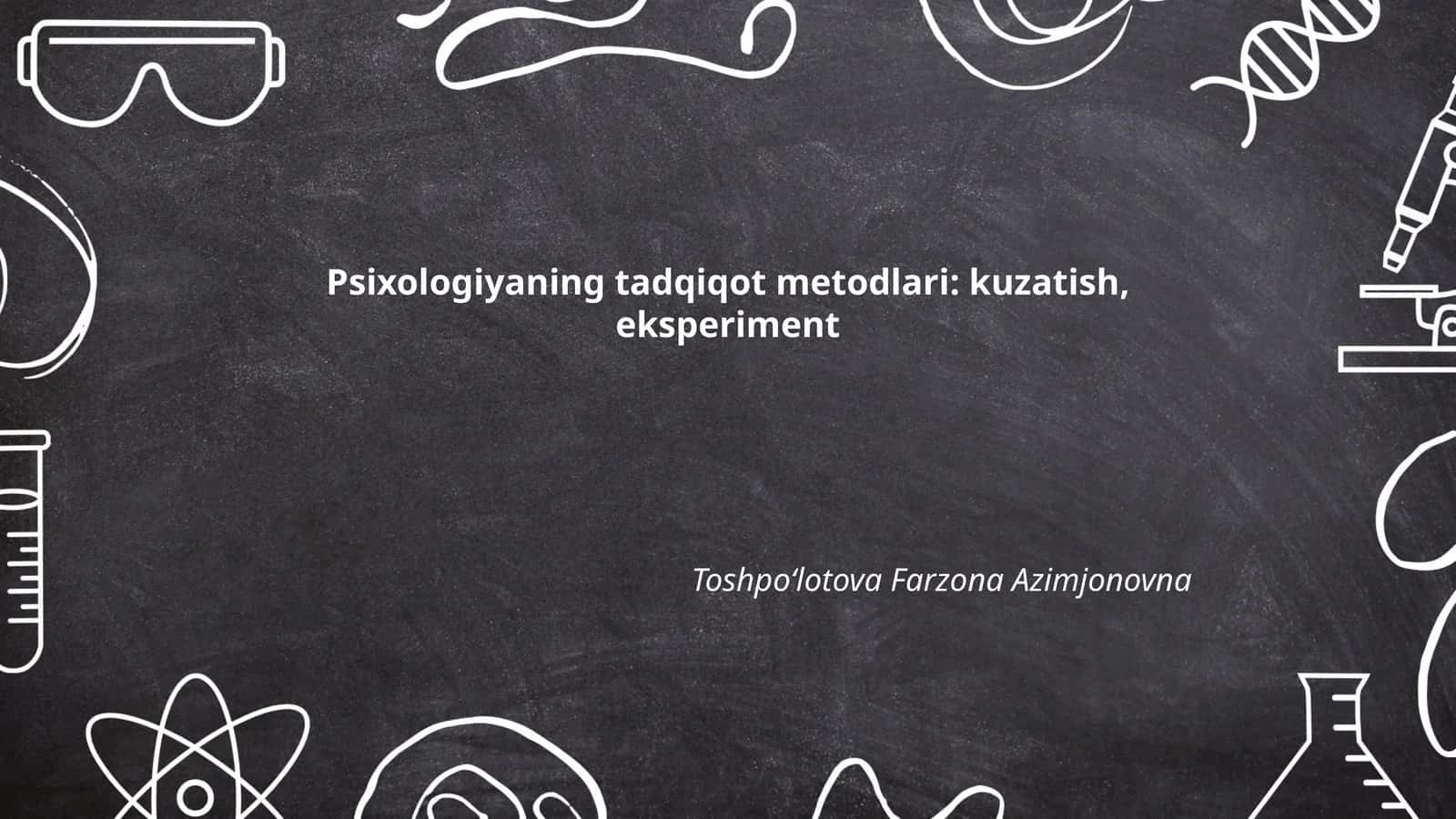 Psixologiyaning tadqiqot metodlari: kuzatish, eksperiment 1