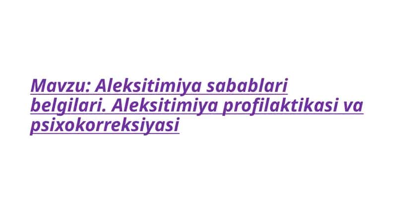 Aleksitimiyasabablaribelgilari.Aleksitimiya profilaktikasi va psixokorreksiyasi 1