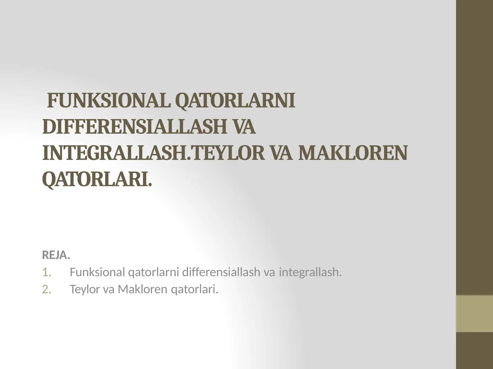 FUNKSIONAL QATORLARNI DIFFERENSIALASH VA INTEGRALLASH. TEYLOR VA MAKLOREN QATORLARI 1