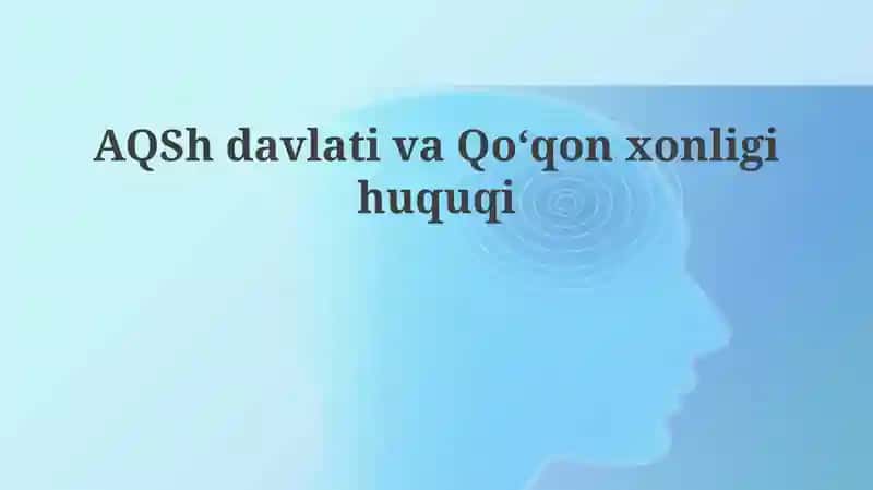 AQSh va Qo'qon xonligi: Tarixiy-huquqiy qiyos