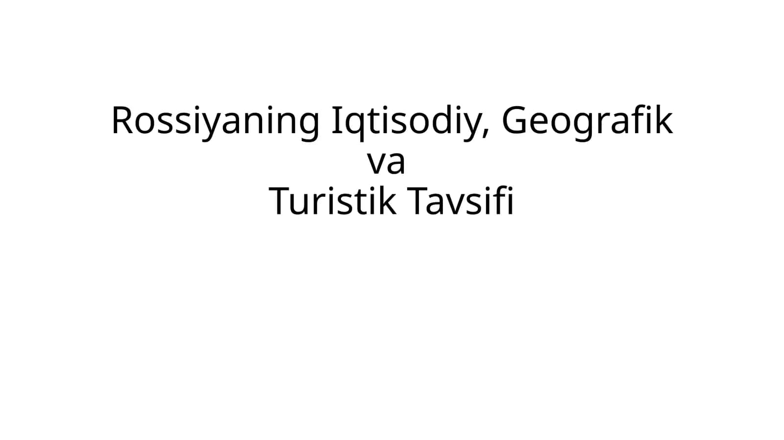 Rossiyaning Iqtisodiy, Geografik va Turistik Tavsifi 1