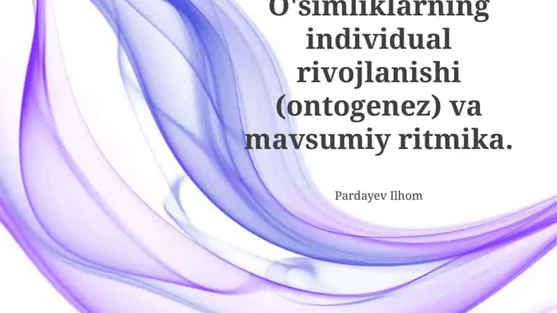 O'simliklarning individual rivojlanishi (ontogenez) va mavsumiy ritmika 1