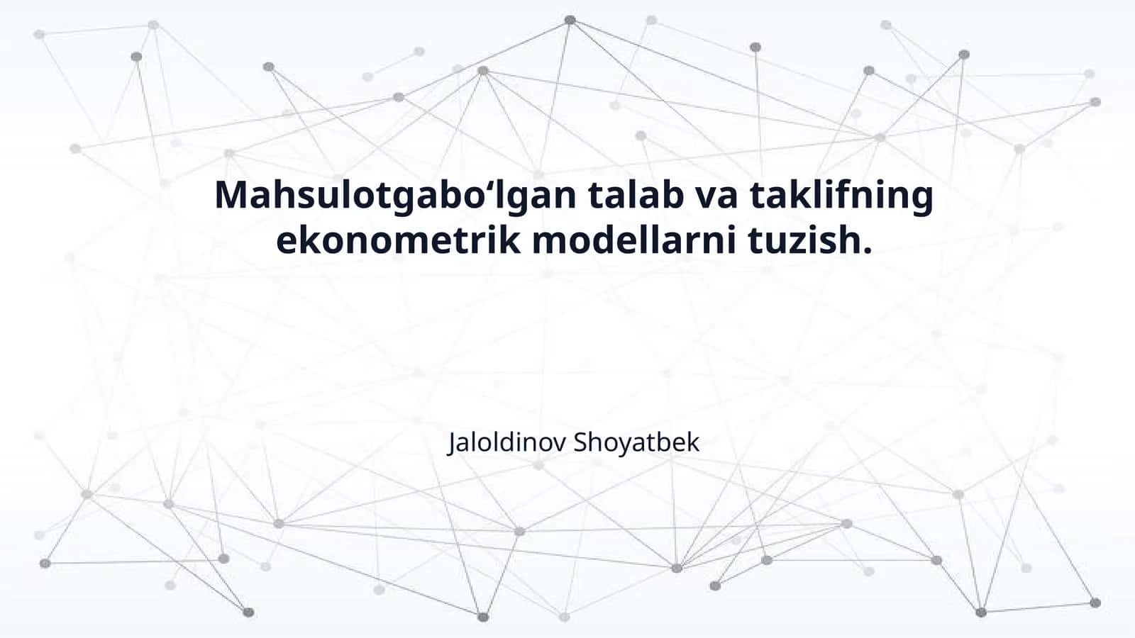 Mahsulotgaboʻlgan talab va taklifning ekonometrik modellarni tuzish. 1