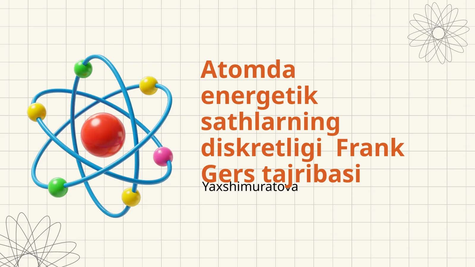 Atomda energetik sathlarning diskretligi Frank Gers tajribasi 1