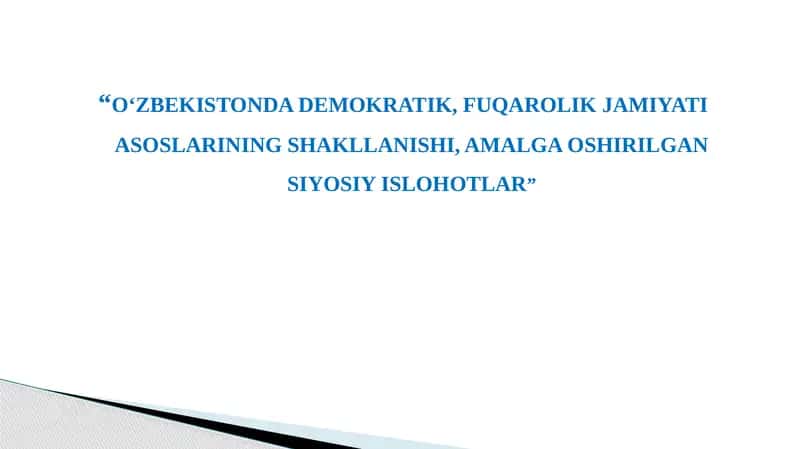 O‘ZBEKISTONDA DEMOKRATIK, FUQAROLIK JAMIYATI ASOSLARINING SHAKLLANISHI, AMALGA OSHIRILGAN SIYOSIY ISLOHOTLAR 1