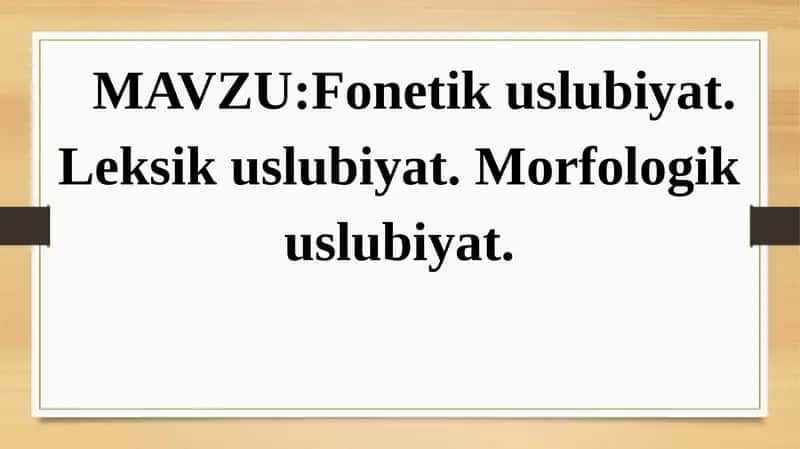 Fonetikuslubiyat.Leksikuslubiyat.Morfologikuslubiyat 1