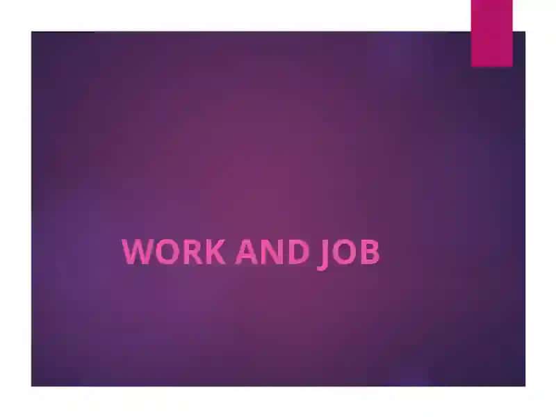 WORK AND JOB