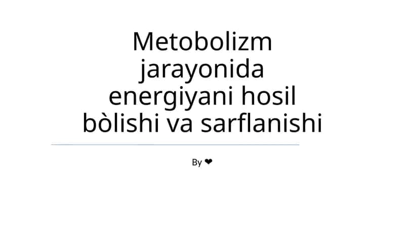 Metobolizm jarayonida energiyani hosil bòlishi va sarflanishi 1