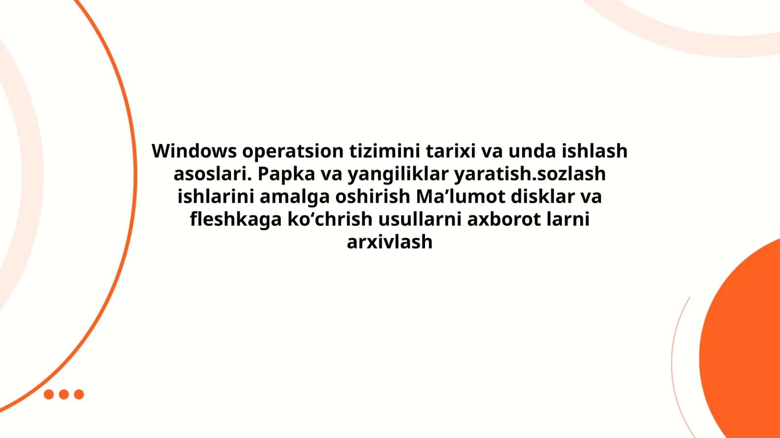 Windows operatsion tizimini tarixi va unda ishlash asoslari. Papka va yangiliklar yaratish.sozlash ishlarini amalga oshirish Maʼlumot disklar va fleshkaga koʻchrish usullarni axborot larni arxivlash 1