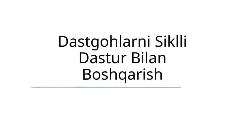 Dastgohlarni Siklli Dastur Bilan Boshqarish 1