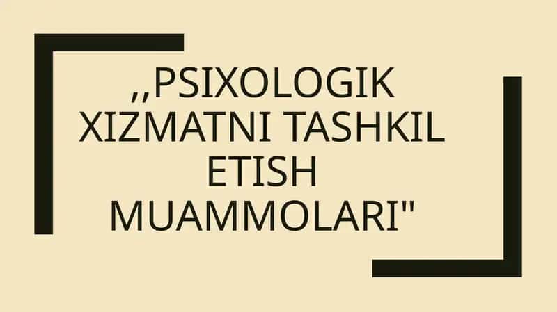 psixologik xizmatni tashkil etish muammolari 1