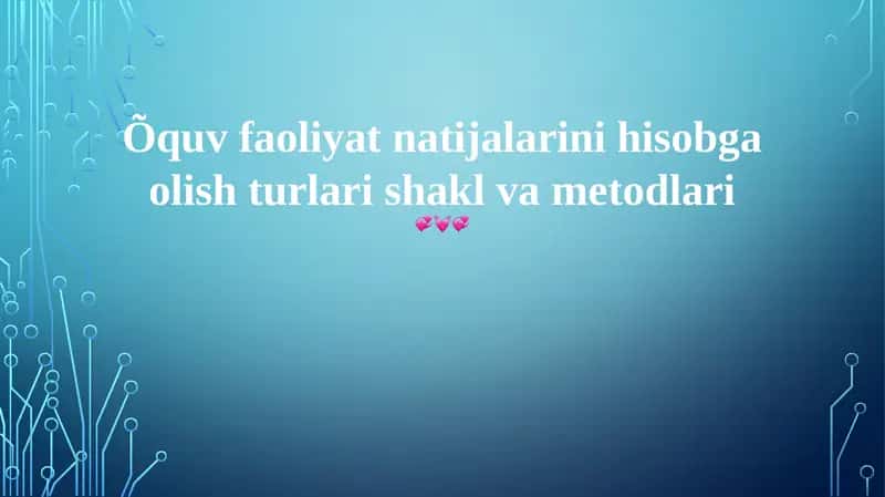 O'quv faoliyat natijalarini hisobga olish turlari shakl va metodlari 1