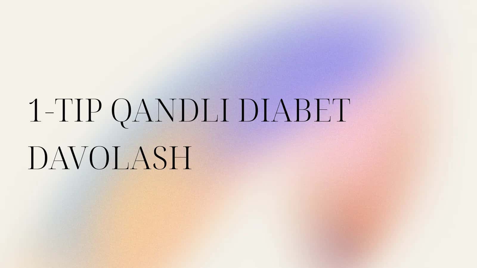 1-TIP QANDLI DIABET DAVOLASH 1