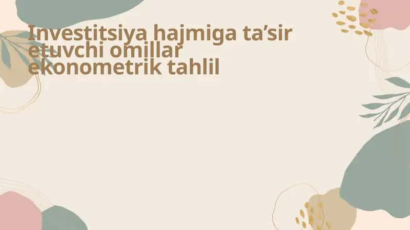 Investitsiya hajmiga ta’sir etuvchi omillar ekonometrik tahlil 1
