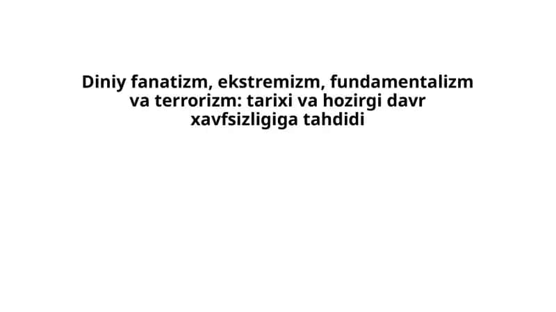 Diniy fanatizm, ekstremizm, fundamentalizm va terrorizm: tarixi va hozirgi davr xavfsizligi gat ahdimi 1
