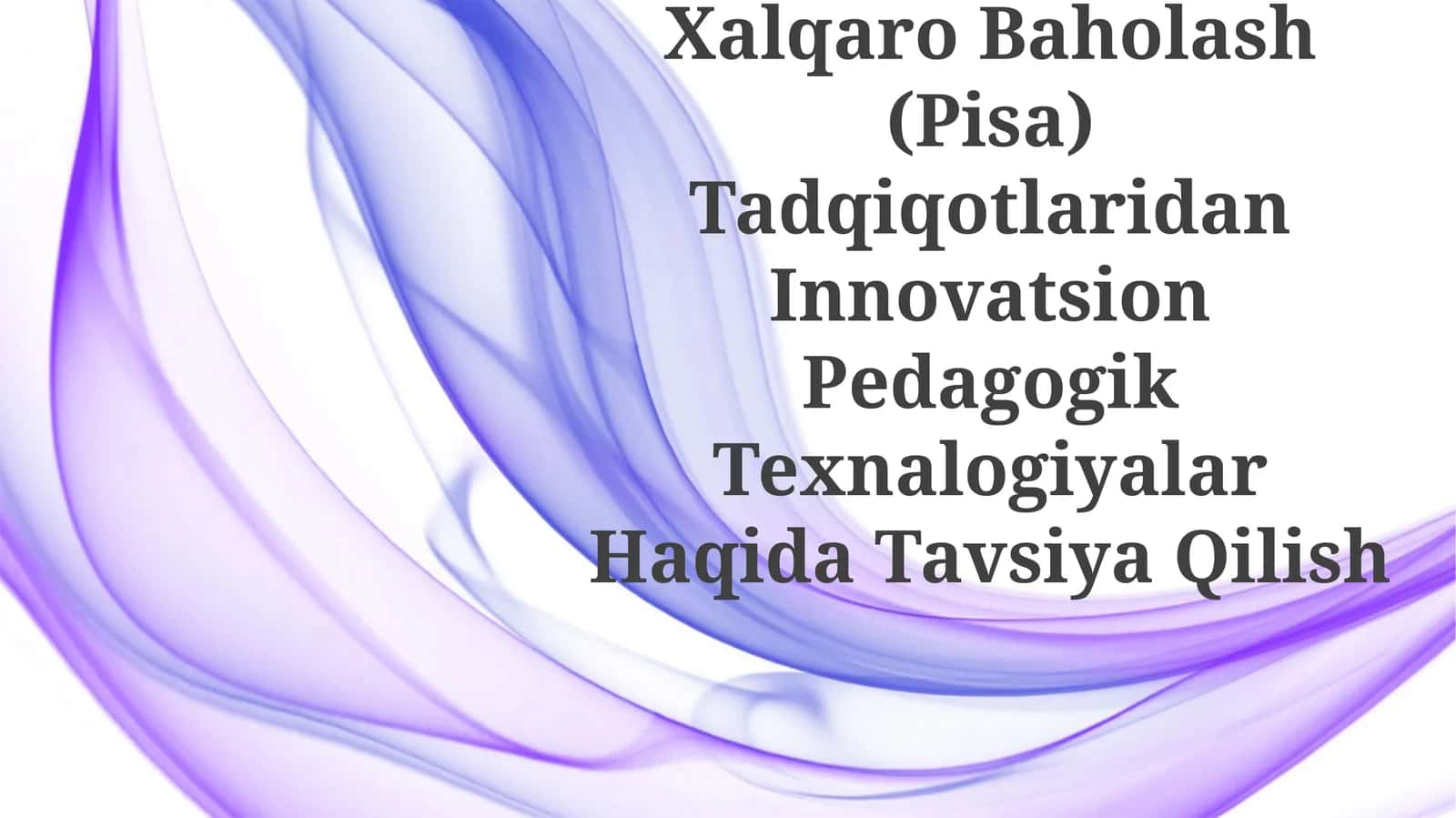 Xalqaro Baholash (PISA) Tadqiqotlaridan Innovatsion Pedagogik Texnalogiyalar HaqidaTavsiyaQilish 1
