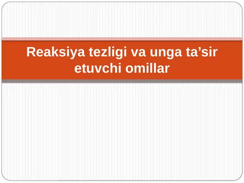 Reaksiya tezligi va unga ta’sir etuvchi omillar 1