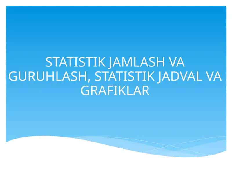 STATISTIK JAMLASH VA GURUHLASH, STATISTIK JADVAL VA GRAFIKLAR 1