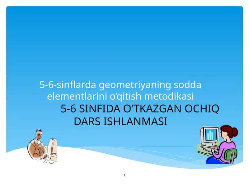5-6-sinflarda geometriyaning sodda elementlarini o’qitish metodikasi ochiq dars 1