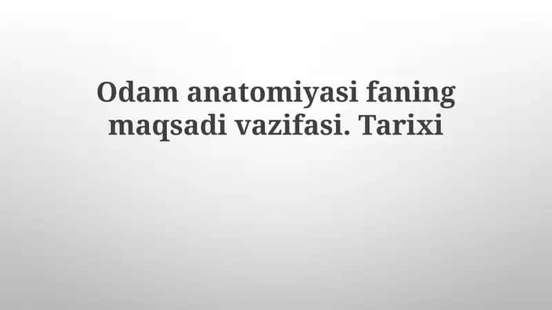 Inson anatomiyasi fani: maqsad va vazifalar 1