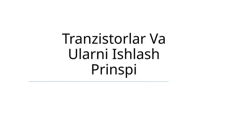 Tranzistorlar Va Ularni Ishlash Prinspi 1