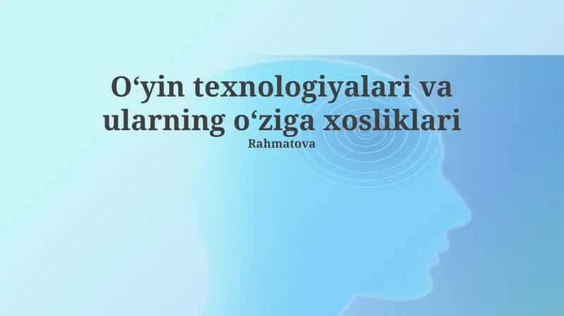 O‘yin texnologiyalari va ularning o‘ziga xosliklari 1