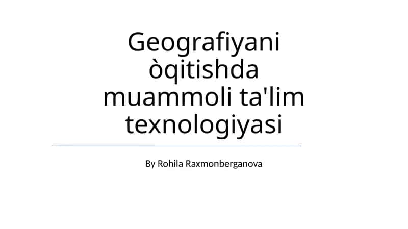 Geografiyani òqitishda muammoli ta'lim texnologiyasi 1