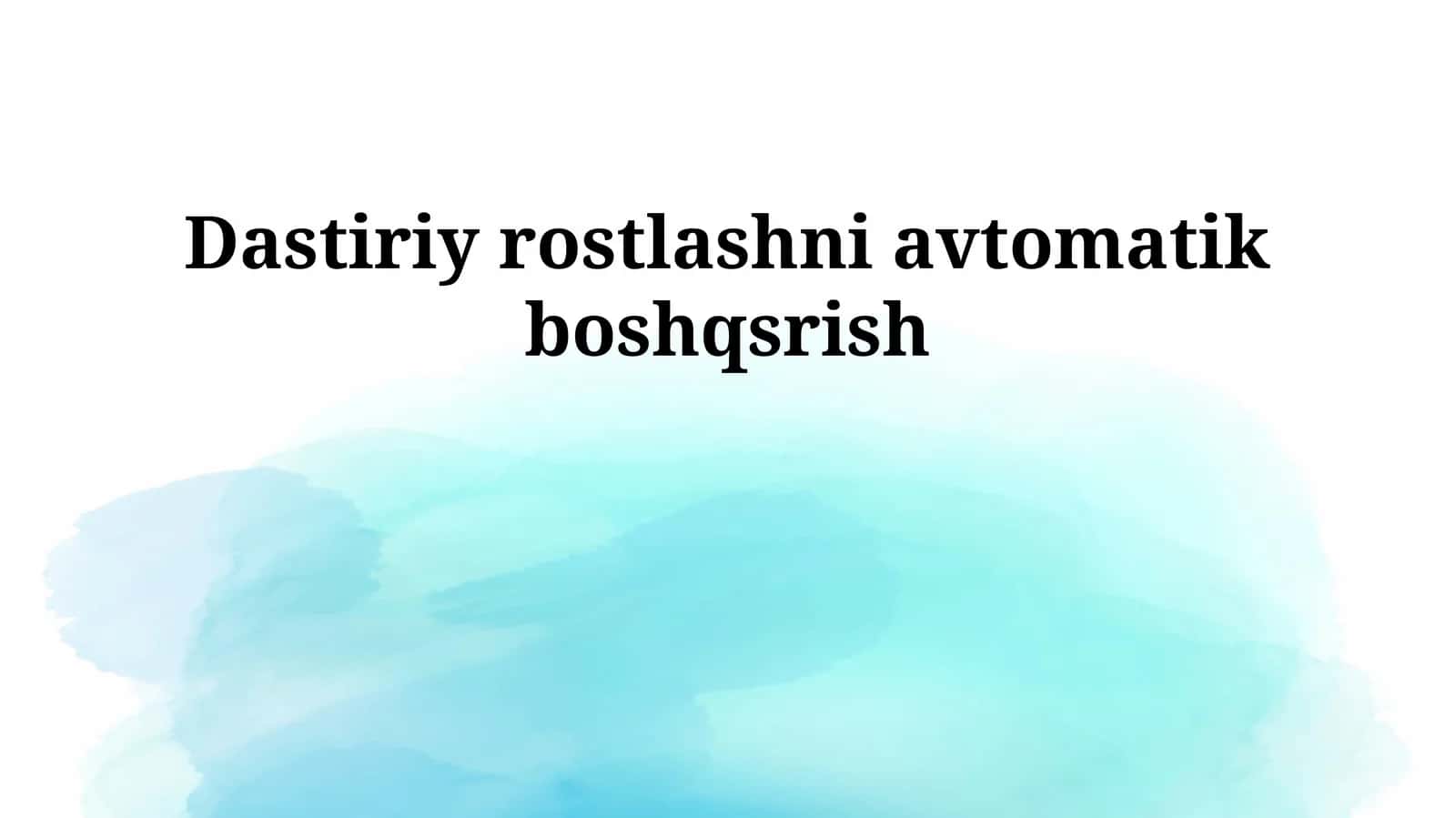 Dastiriy rostlashni avtomatik boshqsrish 1