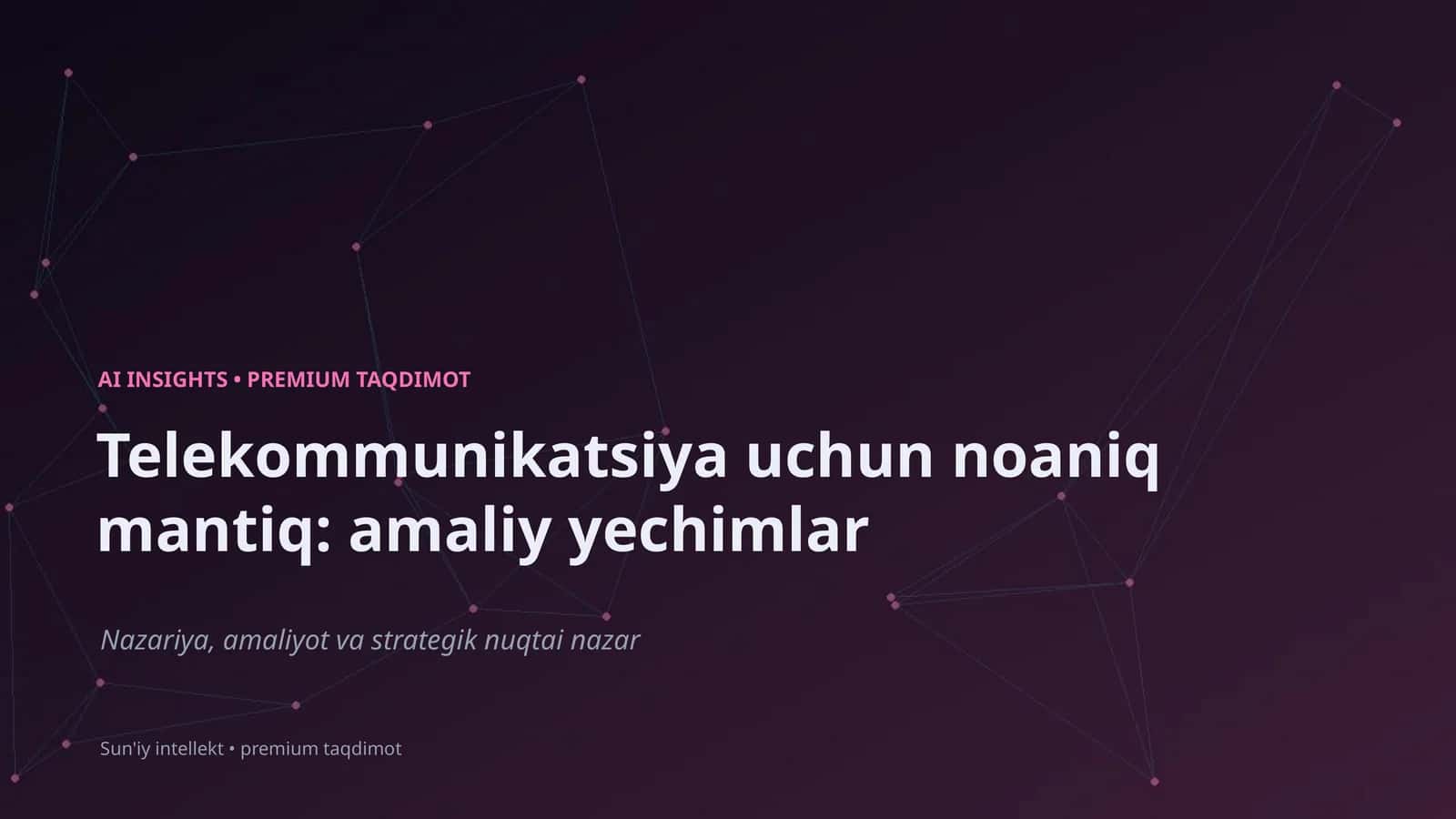 Telekommunikatsiya uchun noaniq mantiq: amaliy yechimlar 1
